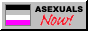 asexuals now!